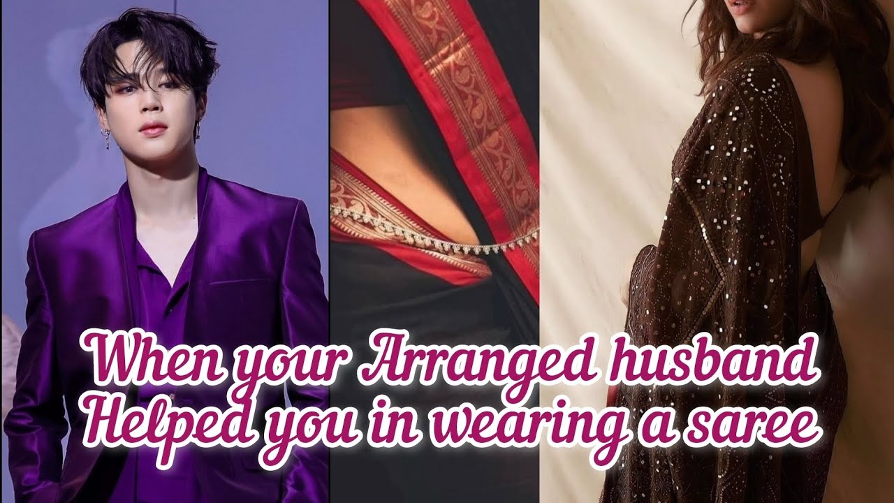 When your Arranged husband helped you to wear a saree  | park jimin FF