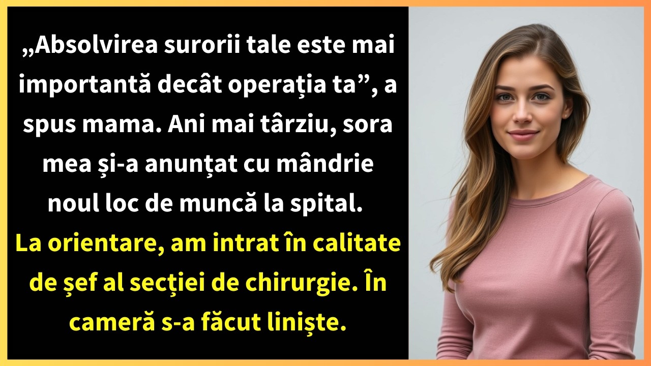 „Absolvirea surorii tale este mai importantă decât operația ta”, a spus mama. Ani mai târziu,