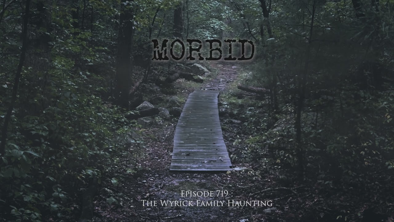 Episode 719: The Wyrick Family Haunting