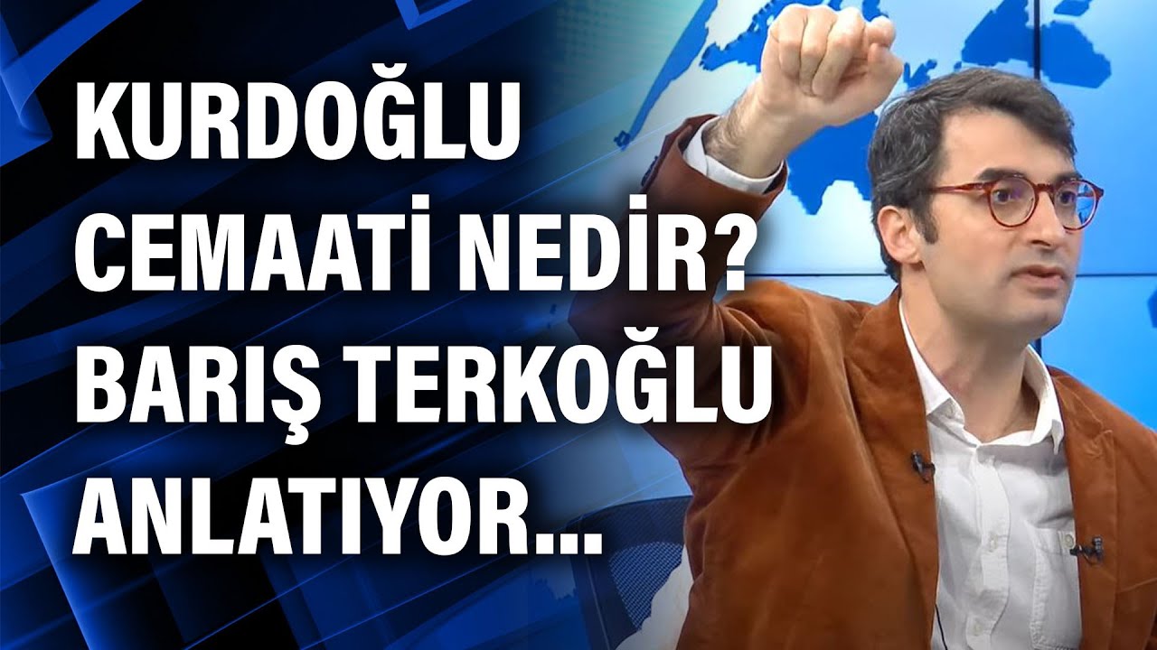 Kurdoğlu Cemaati nedir? Barış Terkoğlu anlatıyor..