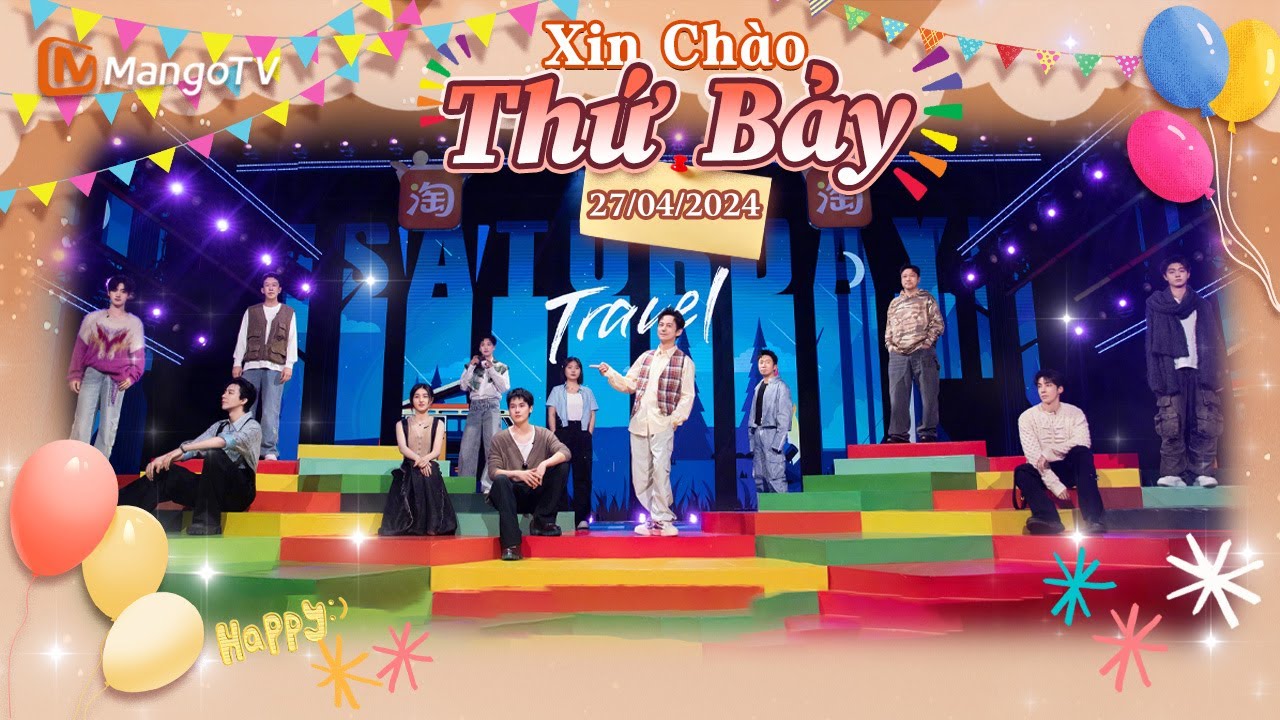 【Viet Sub|FULL】Xin Chào Thứ 7 - 27.04.2024 | Trương Tử Phong, Cao Hãn Vũ, Lưu Vũ Ninh | Xoài TV