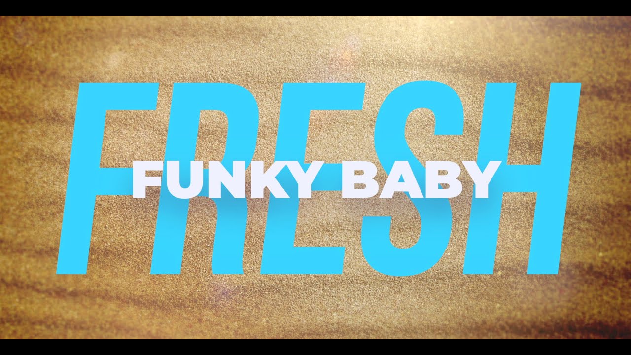 Fresh - Funky Baby 2020 I Official Lyric Video