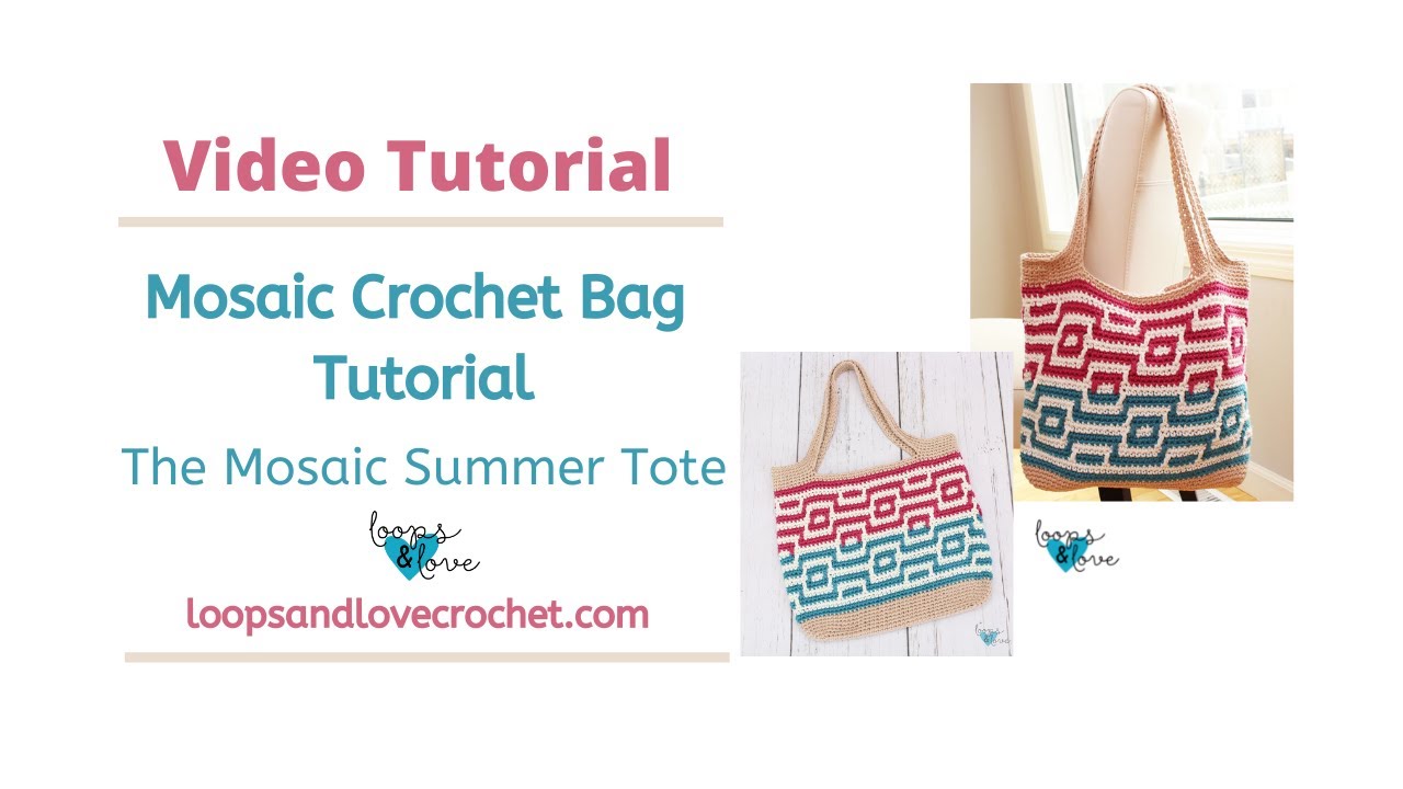 Mosaic Crochet Bag Tutorial | Mosaic Summer Tote | Loops and Love Crochet