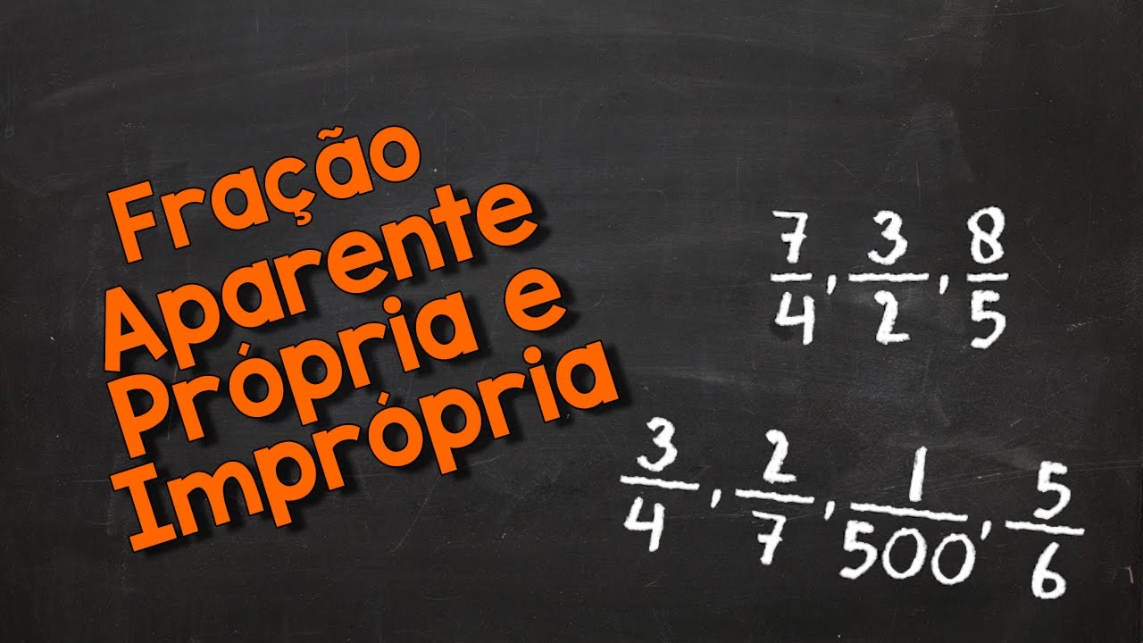 O que é Fração Aparente, Própria e Imprópria?