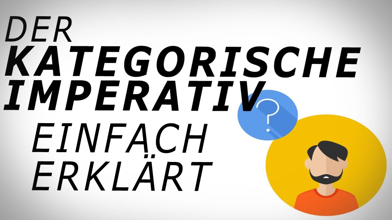 Kant: Der KATEGORISCHE IMPERATIV (1) einfach erkl&auml;rt! AMODO, Philosophie begreifen!