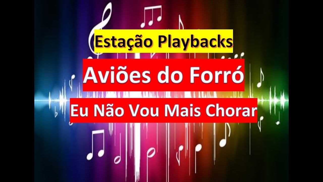 Aviões do Forró - Eu Não Vou Mais Chorar - Playback