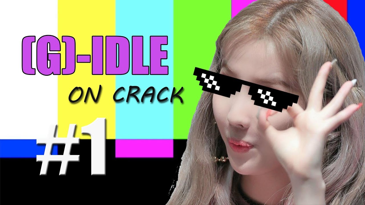 (G)-IDLE ON CRACK