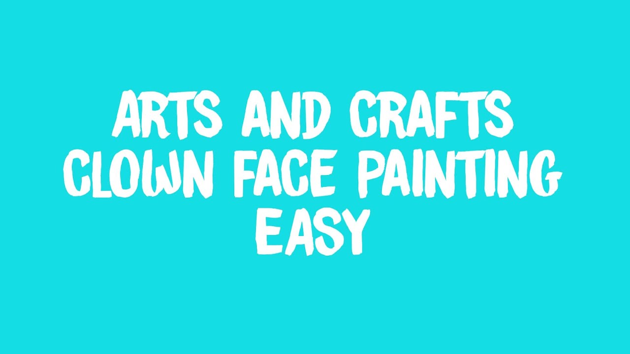 Arts & Crafts: Clown Face Painting