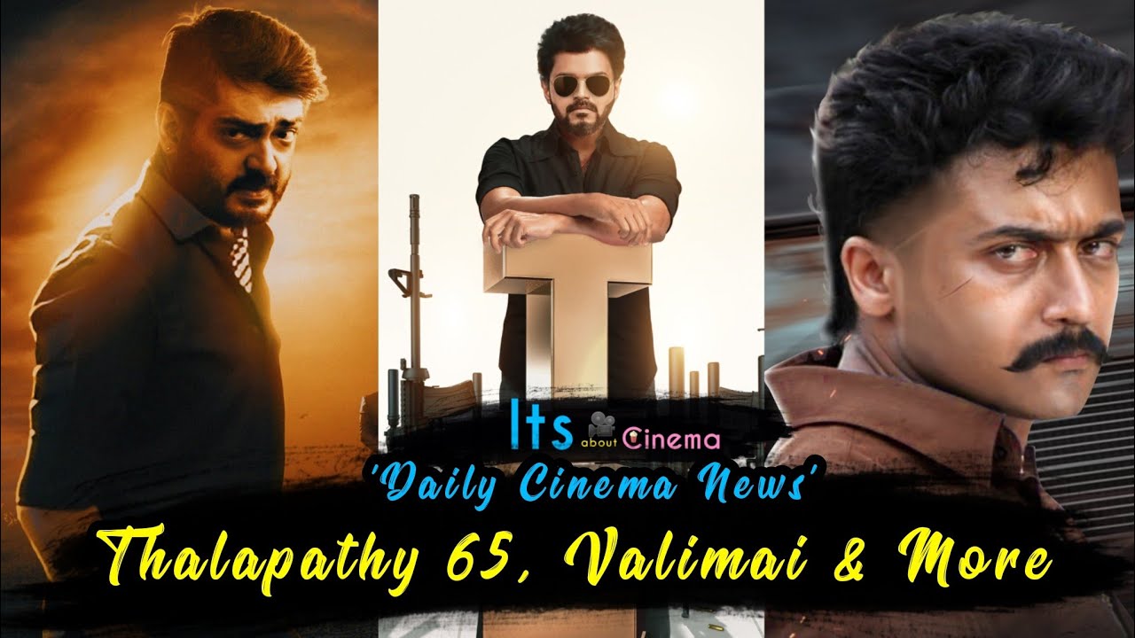 Daily Cinema News - Thalapathy 65, Valimai, Don, Suriya 40 & More | Its About Cinema 637