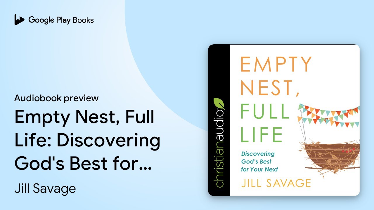 Empty Nest, Full Life: Discovering God's Best&hellip; by Jill Savage &middot; Audiobook preview