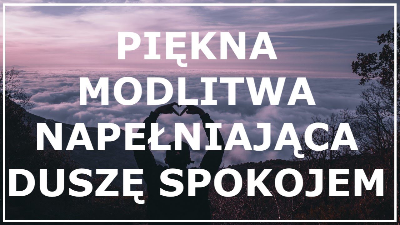 PIĘKNA MODLITWA NAPEŁNIAJĄCA DUSZĘ SPOKOJEM | Modlitwa na uspokojenie skołatanych nerw&oacute;w