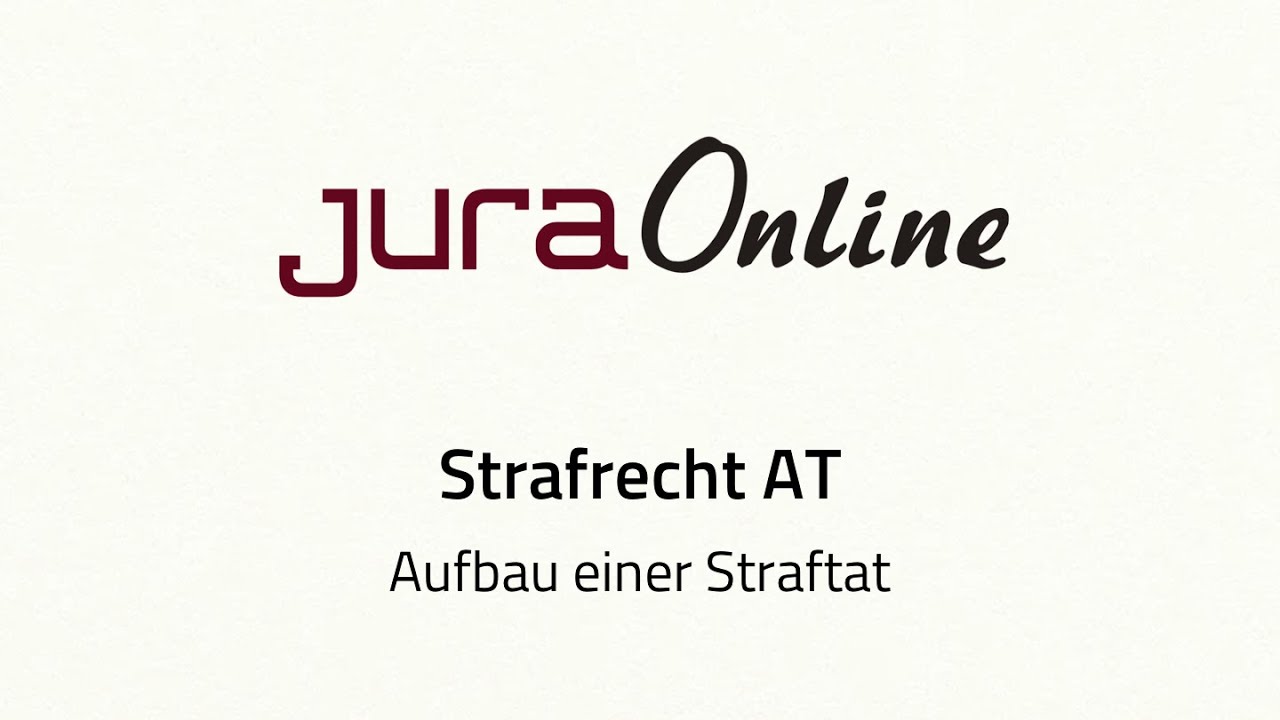 Strafrecht AT - Aufbau einer Straftat