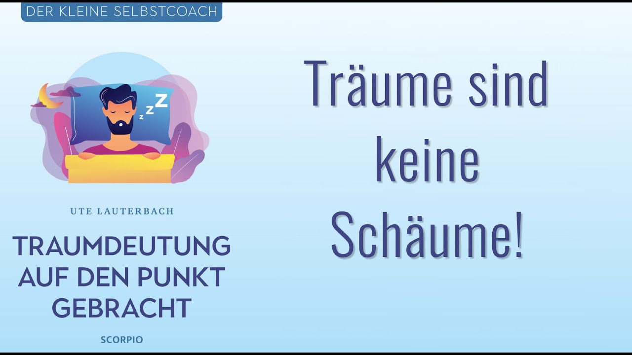 Traumdeutung auf den Punkt gebracht: Tr&auml;ume sind keine Sch&auml;ume!