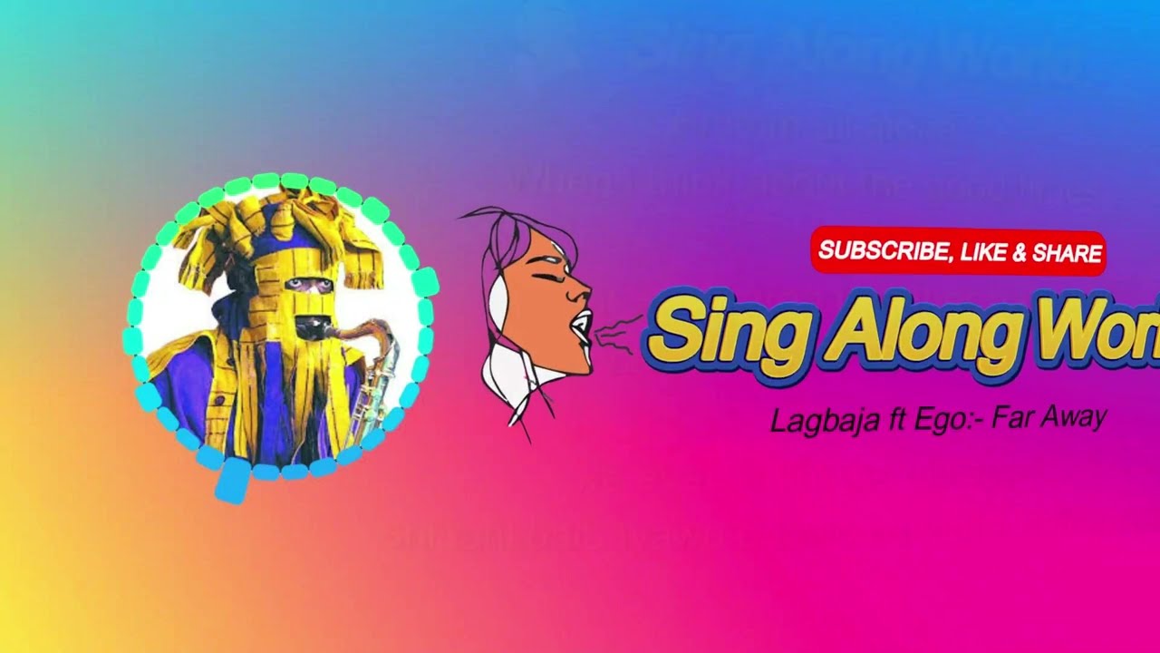 Lagbaja_Never far away || sing along world || Lyrics