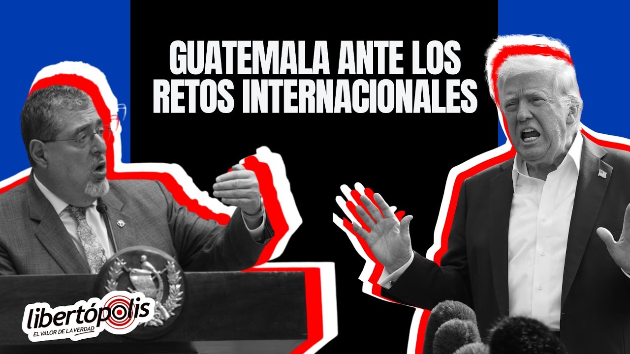 Guatemala ante los retos internacionales