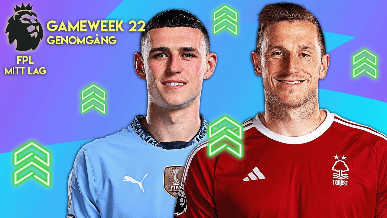 Chris Wood in i laget = Gröna pilar! | Genomgång Gameweek 22 | FPL 2024/25