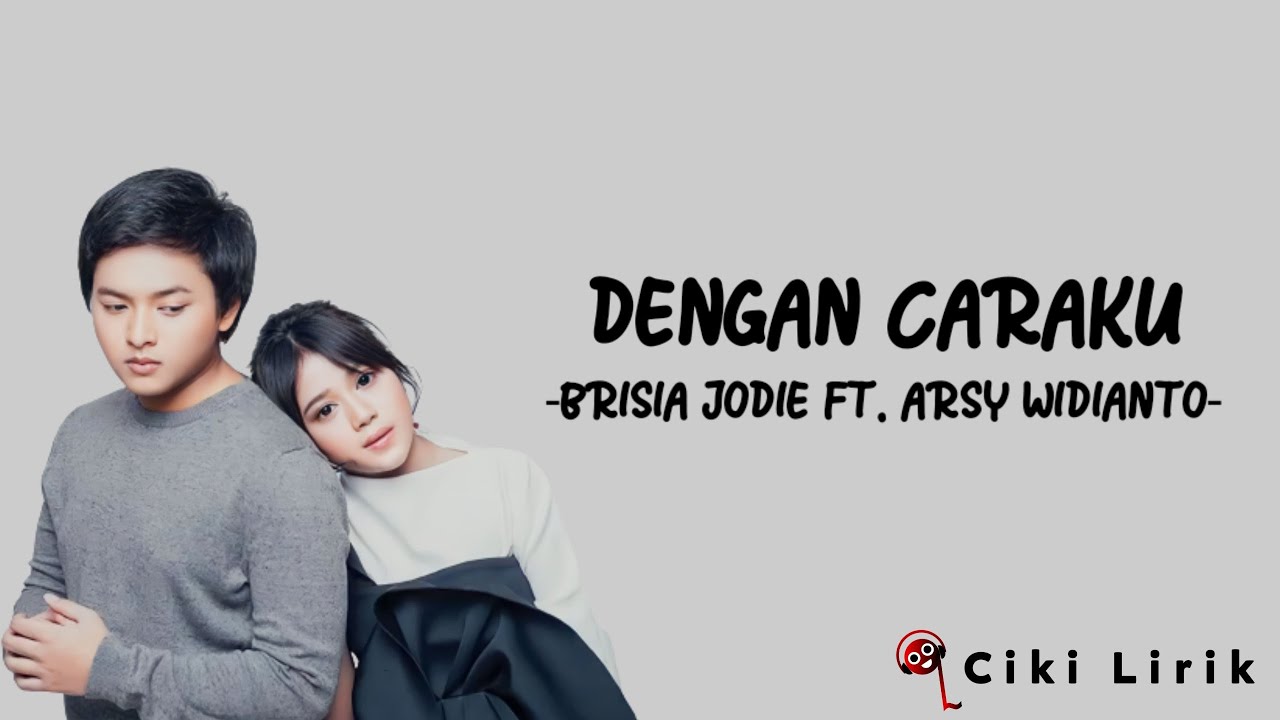 Brisia Jodie Ft. Arsy Widianto - Dengan Caraku | Lirik Lagu ~ Walau Kau Menghapus Menghempas Diriku