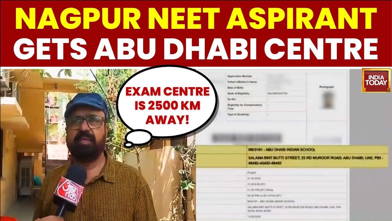 NEET Retest: NEET Candidate Gets Abu Dhabi Centre Instead Of Nagpur, Father Reacts | India Today