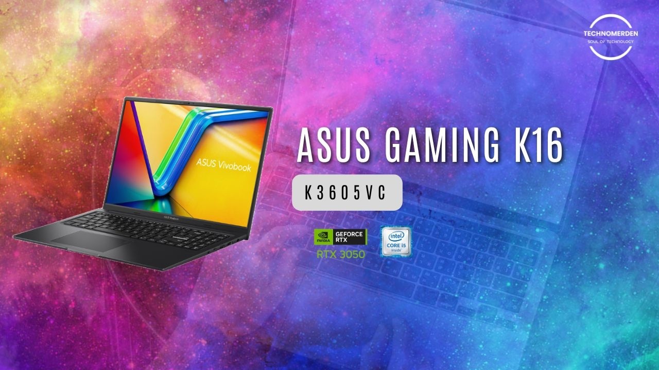 ASUS K16 K3605VC Review Lengkap 2026 i5-13420H+RTX 3050, Laptop Gaming 10 Jutaan yang Worth It itu?
