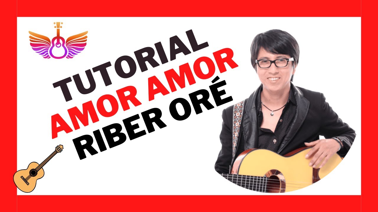 Amor amor (Gaitan Castro) RIBER ORE-TUTORIAL