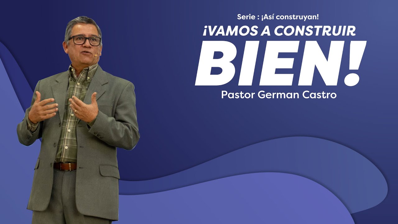 Vamos a construir bien - Pastor German Castro