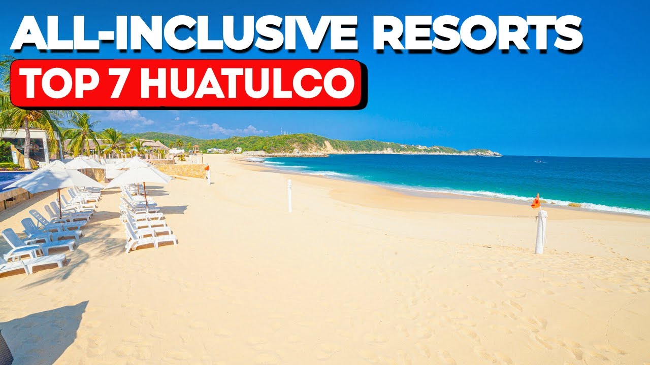 7 najlepszych kurort&oacute;w all-inclusive w Huatulco, Oaxaca 2025 | Najlepsze luksusowe propozycje