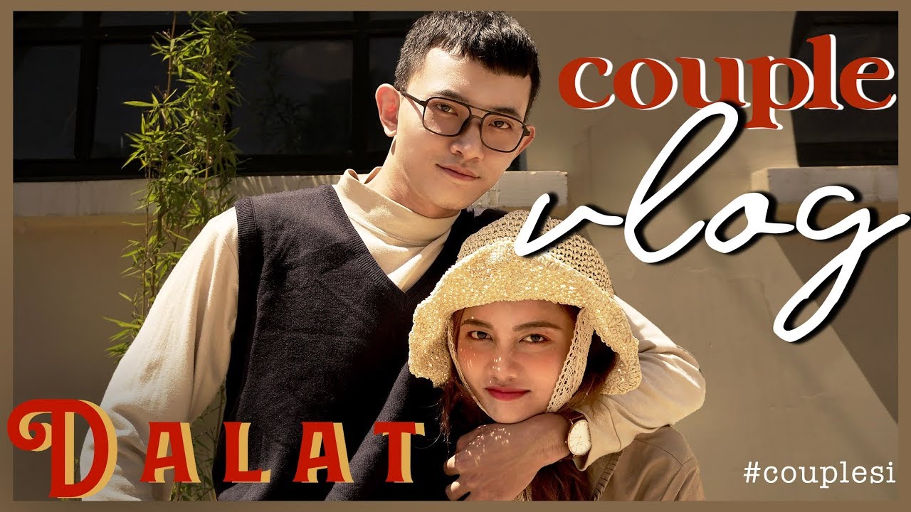 [ COUPLE vlog ] ĐÀ LẠT ĐI HOÀI CÓ CHÁN? - couplesi