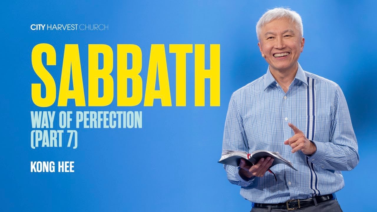 Kong Hee: Sabbath – Way of Perfection (Part 7)