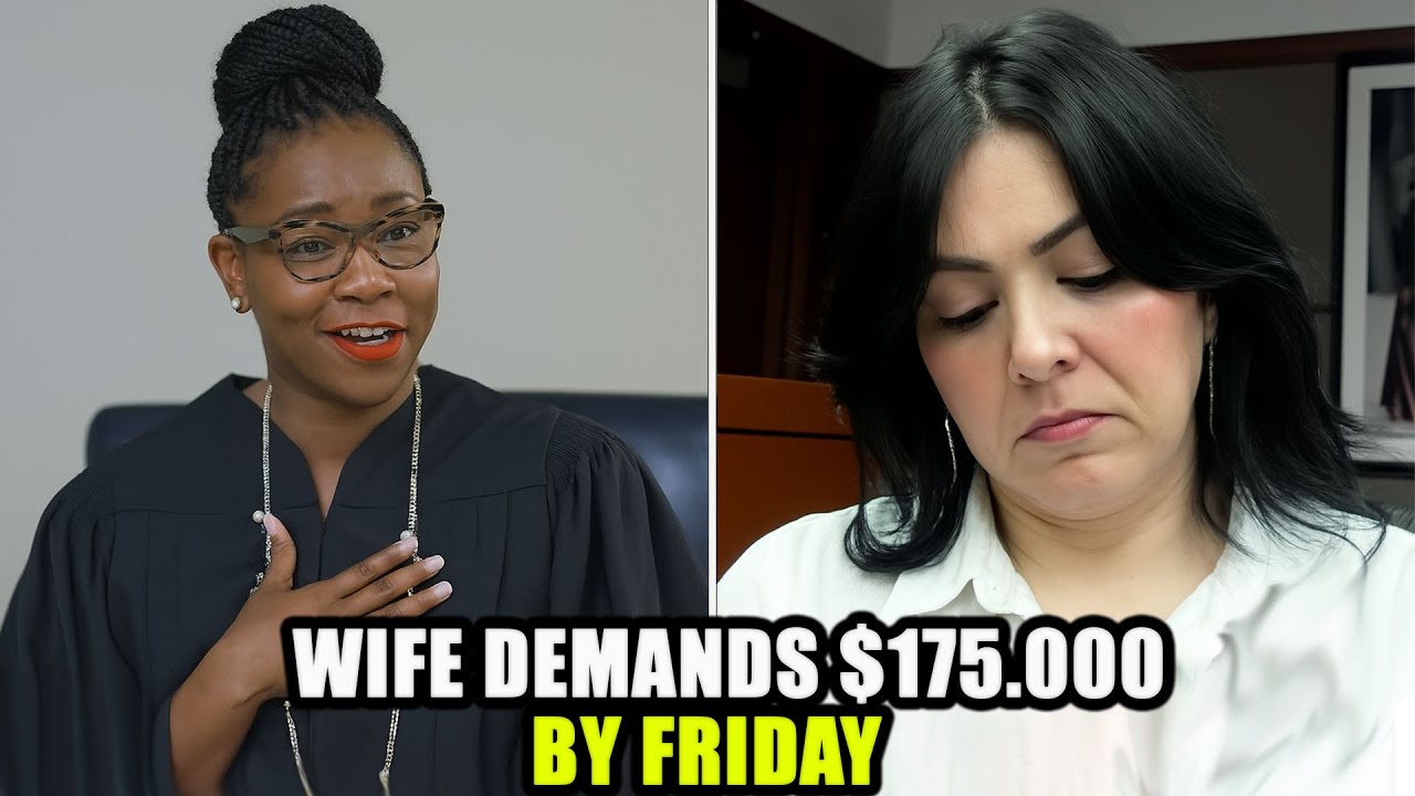 Judge EXPOSES Wife DEMANDS $175K by Friday!