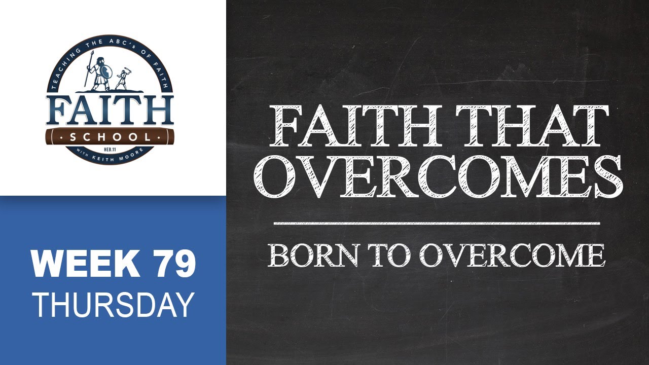 Thursday - Faith That Overcomes, Born To Overcome