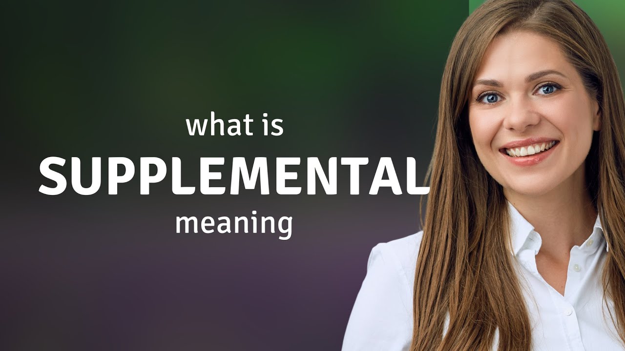 Supplemental &mdash; what is SUPPLEMENTAL definition