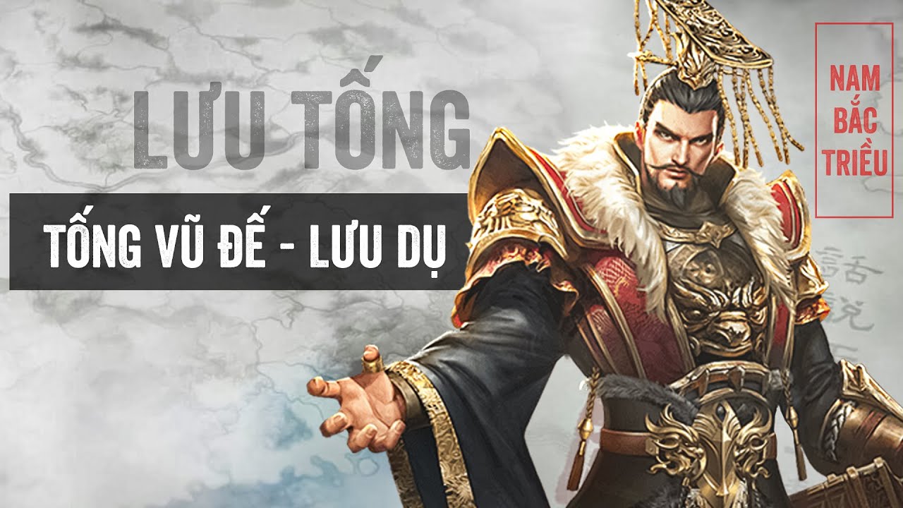 Tống Vũ Đế Lưu Dụ - Cuộc Đời & Sự Nghiệp Của Vị Vua Nổi Tiếng Thời Nam Bắc Triều