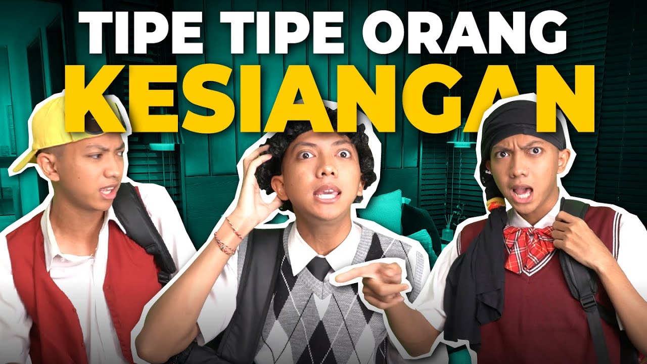TIPE TIPE ORANG WAKTU KESIANGAN😩😩