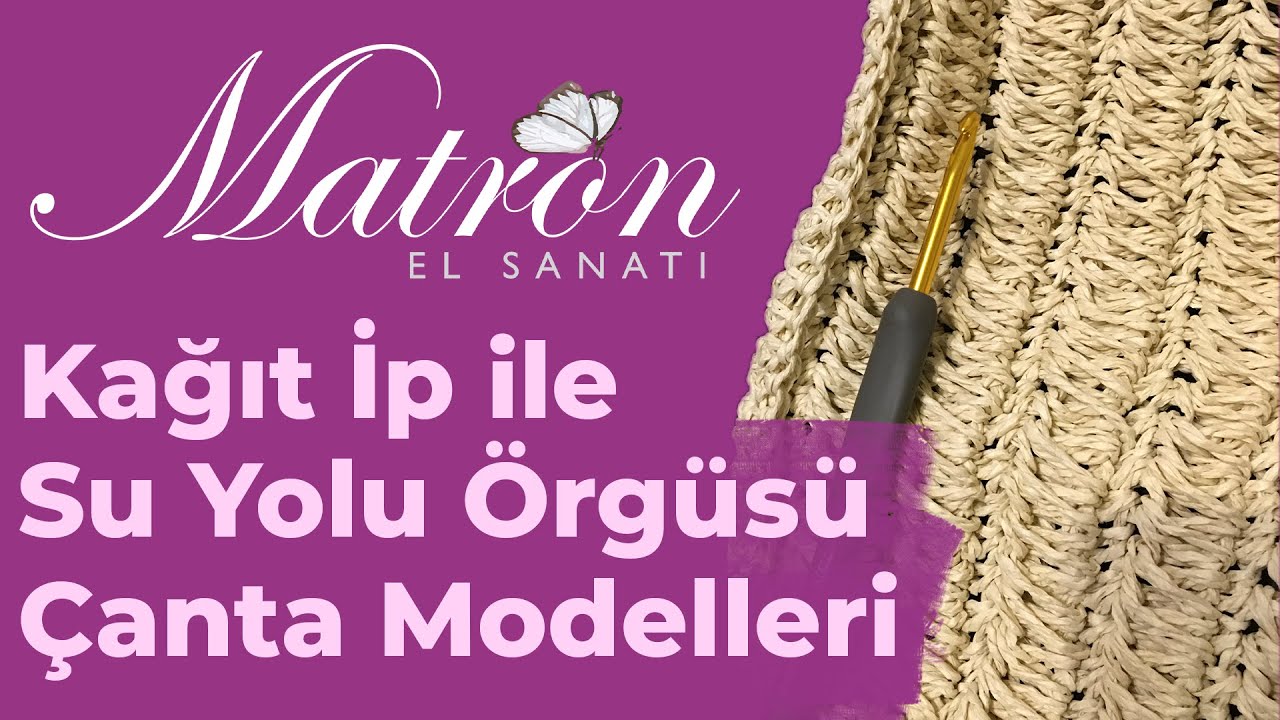 Kağıt İp ile Su Yolu Örgüsü ve Çanta Modelleri | Hülya'nın Elinden