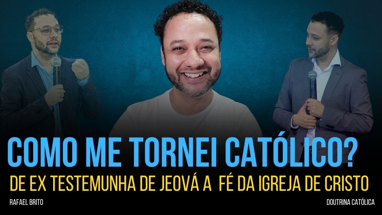 COMO ME TORNEI CATÓLICO I DE EX TESTEMUNHA DE JEOVÁ À FÉ DA IGREJA DE CRISTO I Rafael Brito