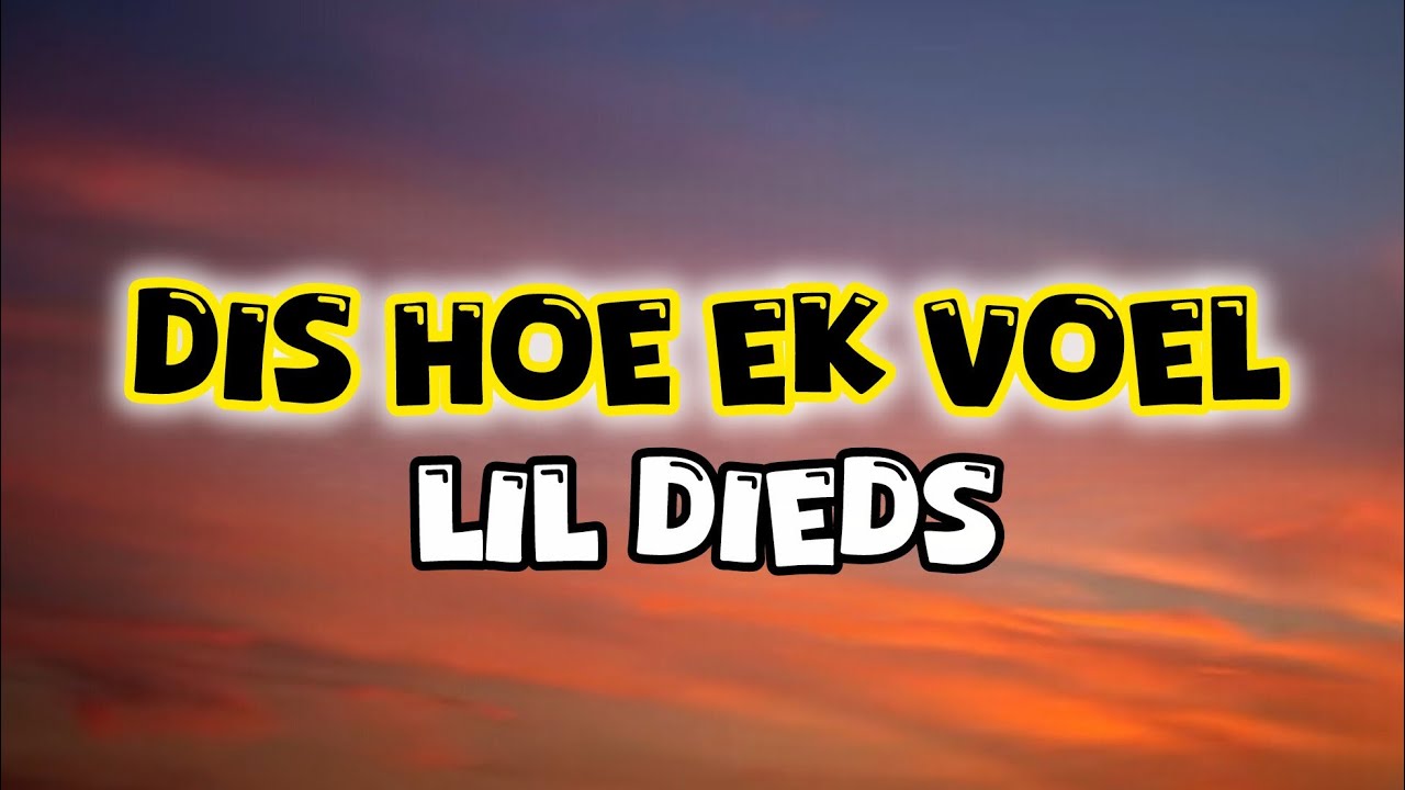 LiL Dieds - Dis Hoe Ek Voel. (Lyrics)