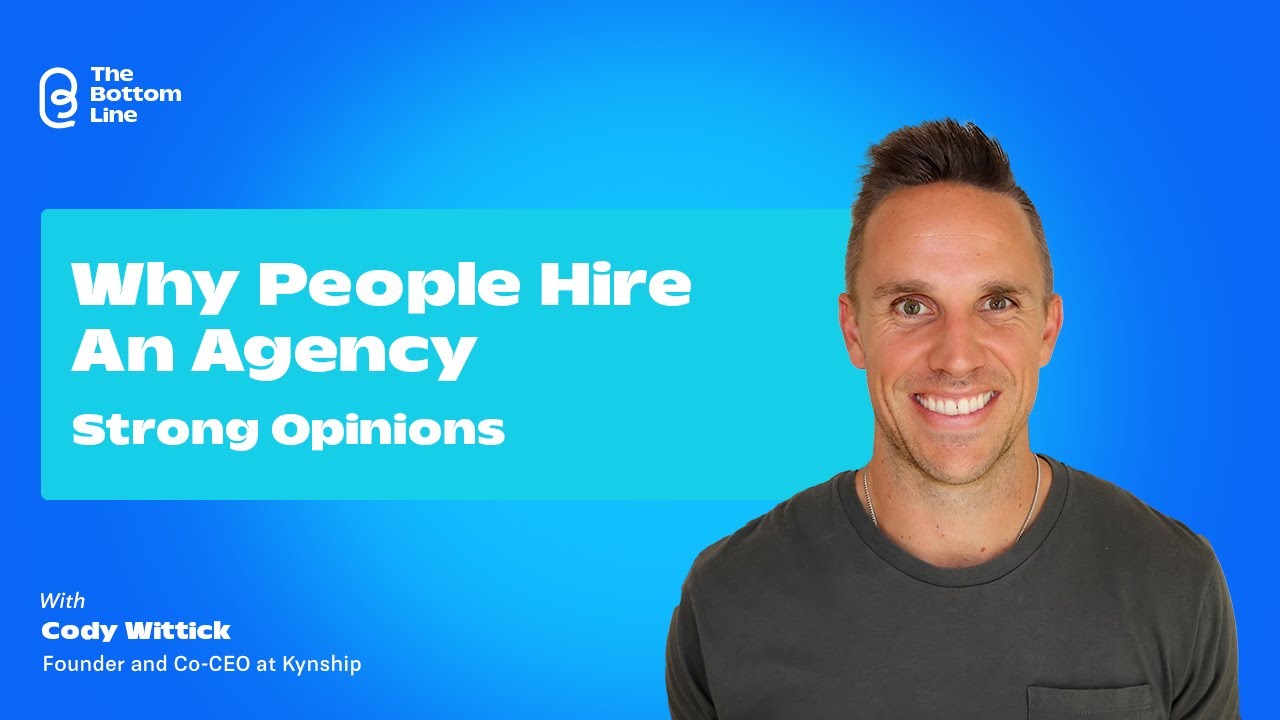 Why People Hire an Agency - Strong Opinions with Cody Wittick