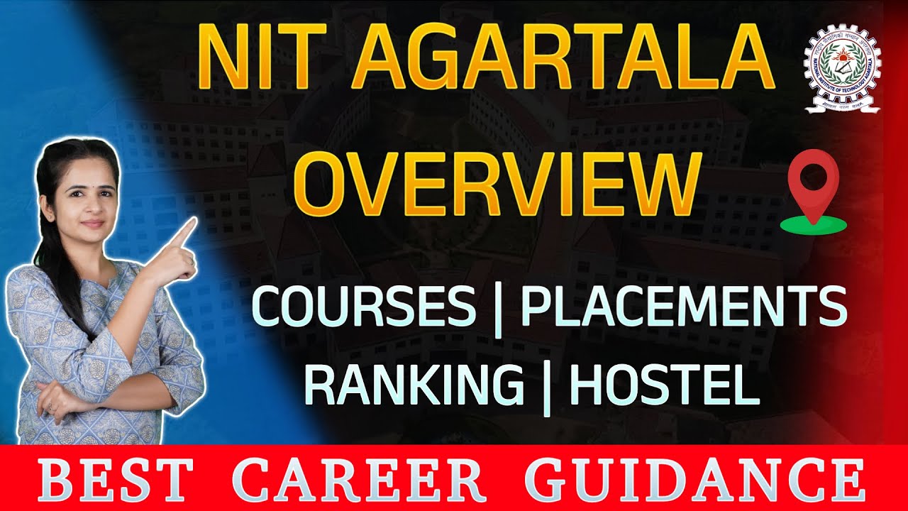 NIT AGARTALA OVERVIEW | National Institute of Technology Agartala COURSES | PLACEMENTS | CUT OFF