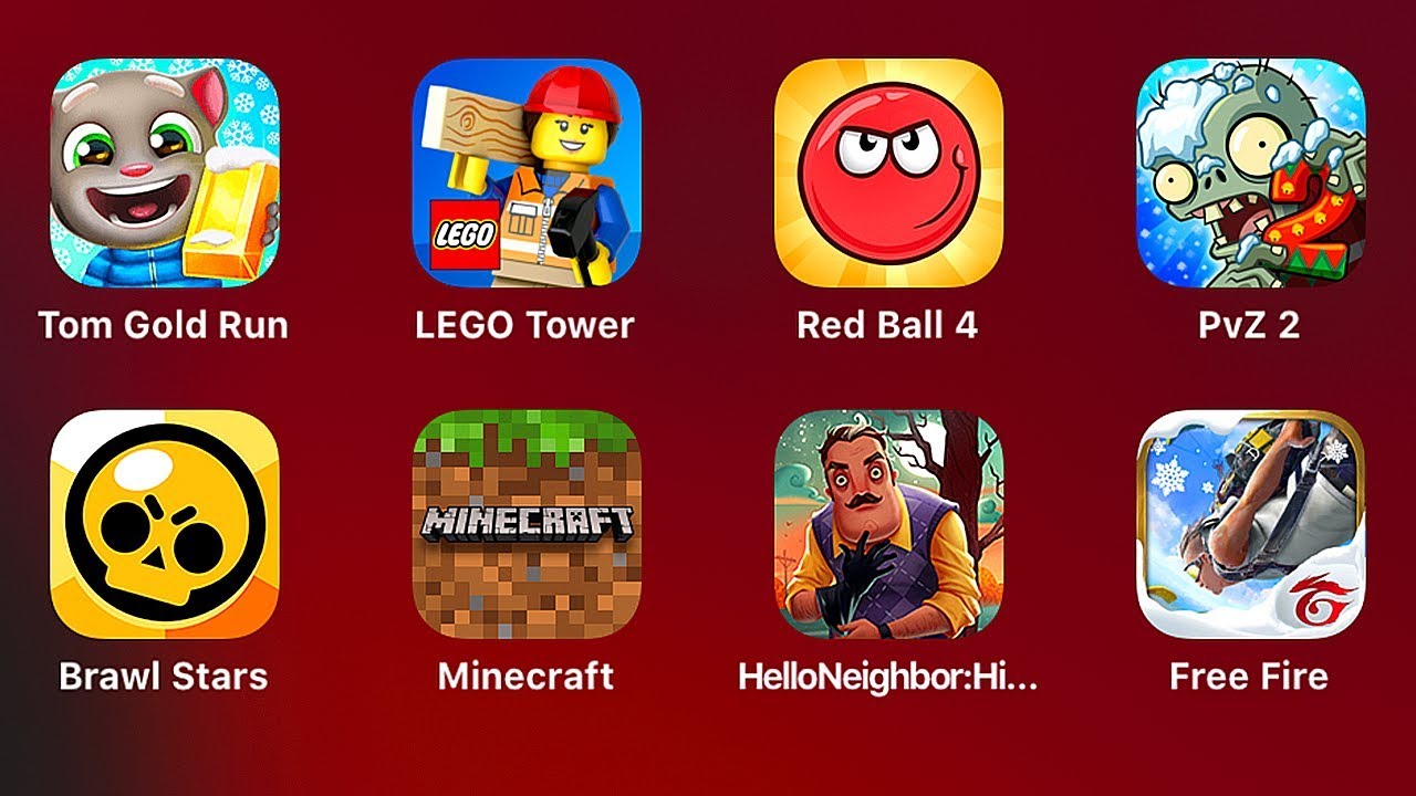 Talking Tom Gold Run,LEGO Tower,Red Ball 4,PvZ 2,Brawl Stars,Minecraft,Hello Neighbor,Free Fire