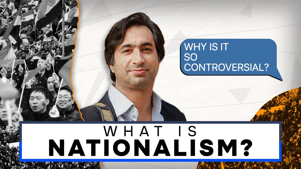 Nationalism | What is It & Why is it so Controversial? | Taimur Rahman