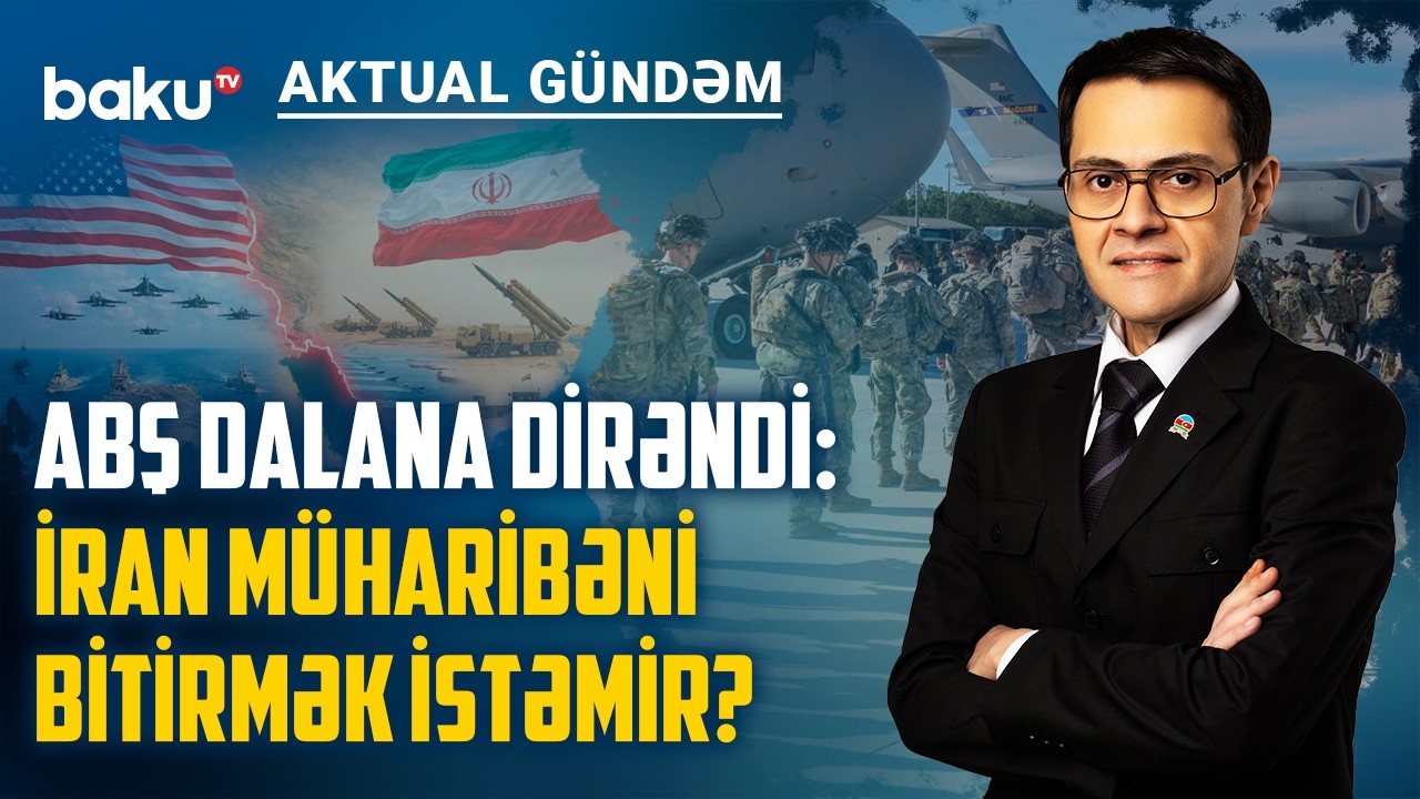 ABŞ-İran m&uuml;haribəsində quru əməliyyatı ləngiyir, H&ouml;rm&uuml;z bombardman olunacaq? - AKTUAL G&Uuml;NDƏM