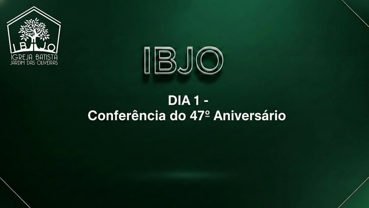 Conferência Aniversário 47 Anos IBJO - DIA 1 | Programa Trazendo a memória