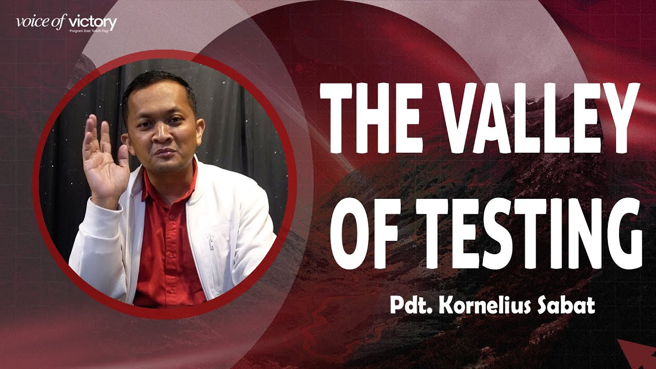 Voice Of Victory - The Valley of Testing - Pdt. Kornelius Sabat