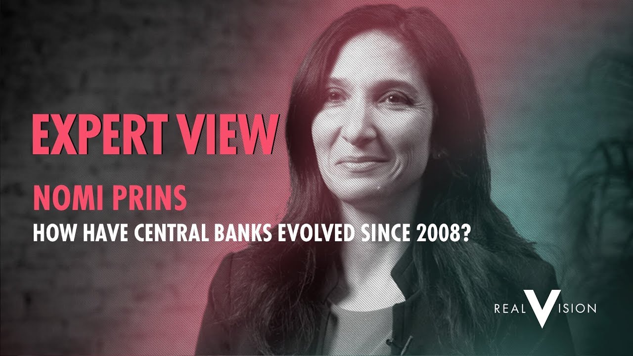 How Have Central Banks Evolved Since 2008? (w/ Nomi Prins) | Expert View | Real Vision&trade;