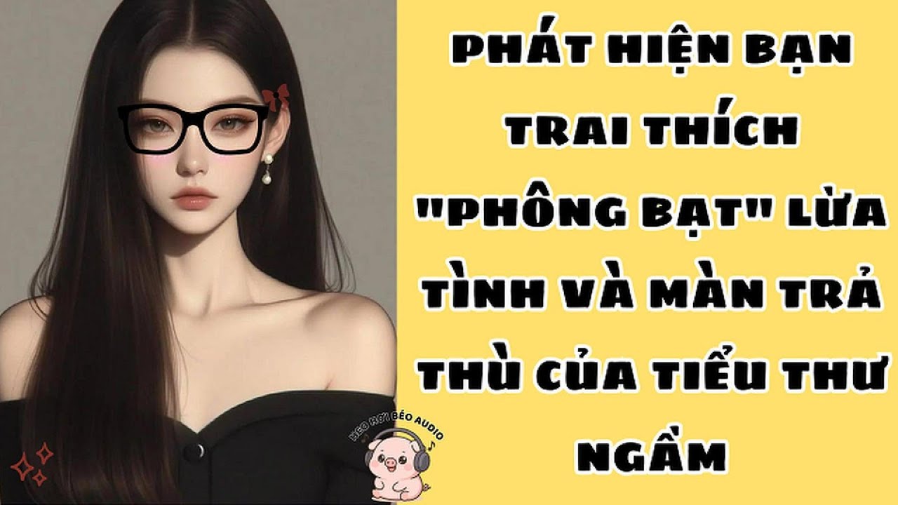 PHÁT HIỆN BẠN TRAI THÍCH 