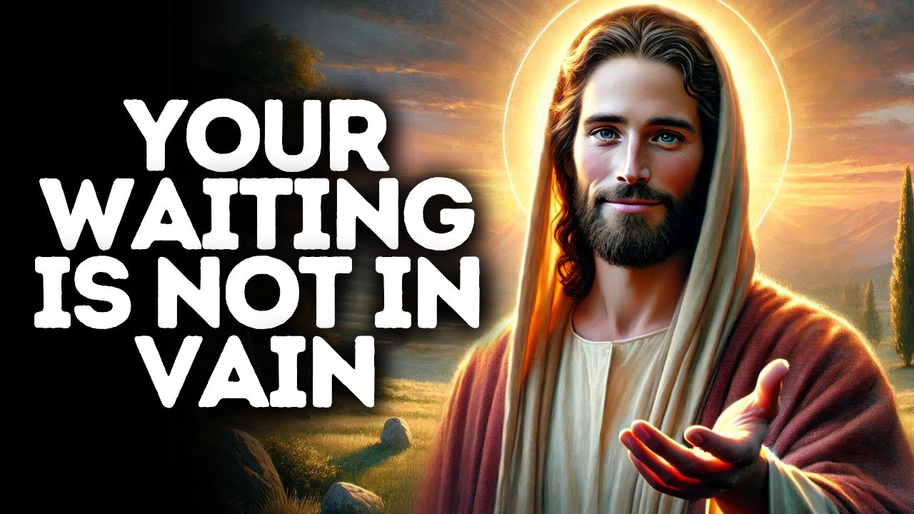 Your Waiting Is Not in Vain | God Says | God Message Today | Gods Message Now | God Message