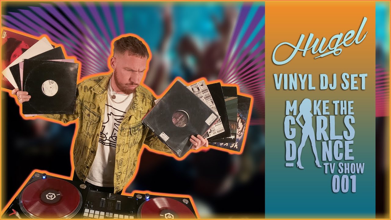 HUGEL - Vinyl Dj Set - MAKE THE GIRLS DANCE TV SHOW 001 💃🏼