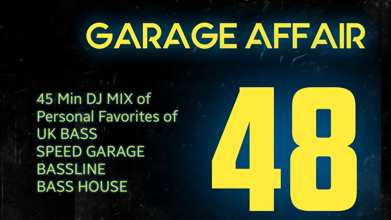 Garage Affair 48 : UK Bass for 48 mins Personal Favs UK Bassline ,Speed Garage and Bass House 2025