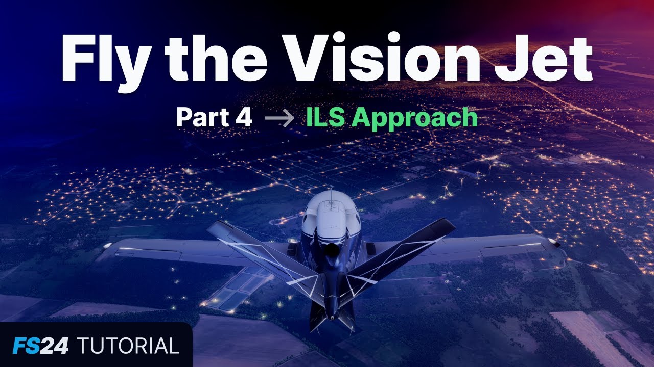 FS24: Полет на Vision Jet — Часть 4: Заход на посадку по системе ILS