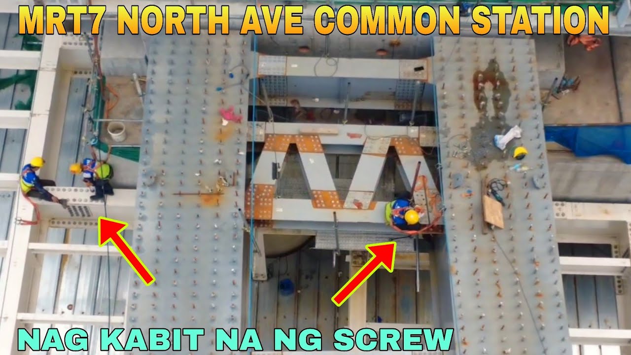 NAG KABIT NA NG SCREW/MRT7 NORTH AVE COMMON STATION UNIFIED GRAND CENTRAL STATION UPDATE 